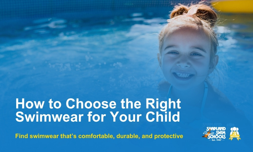 how to choose the right swimwear for your child