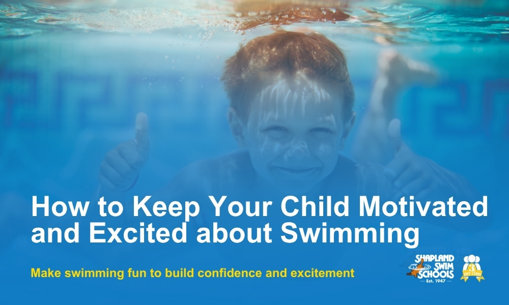 how to keep your child motivated and excited about swimming